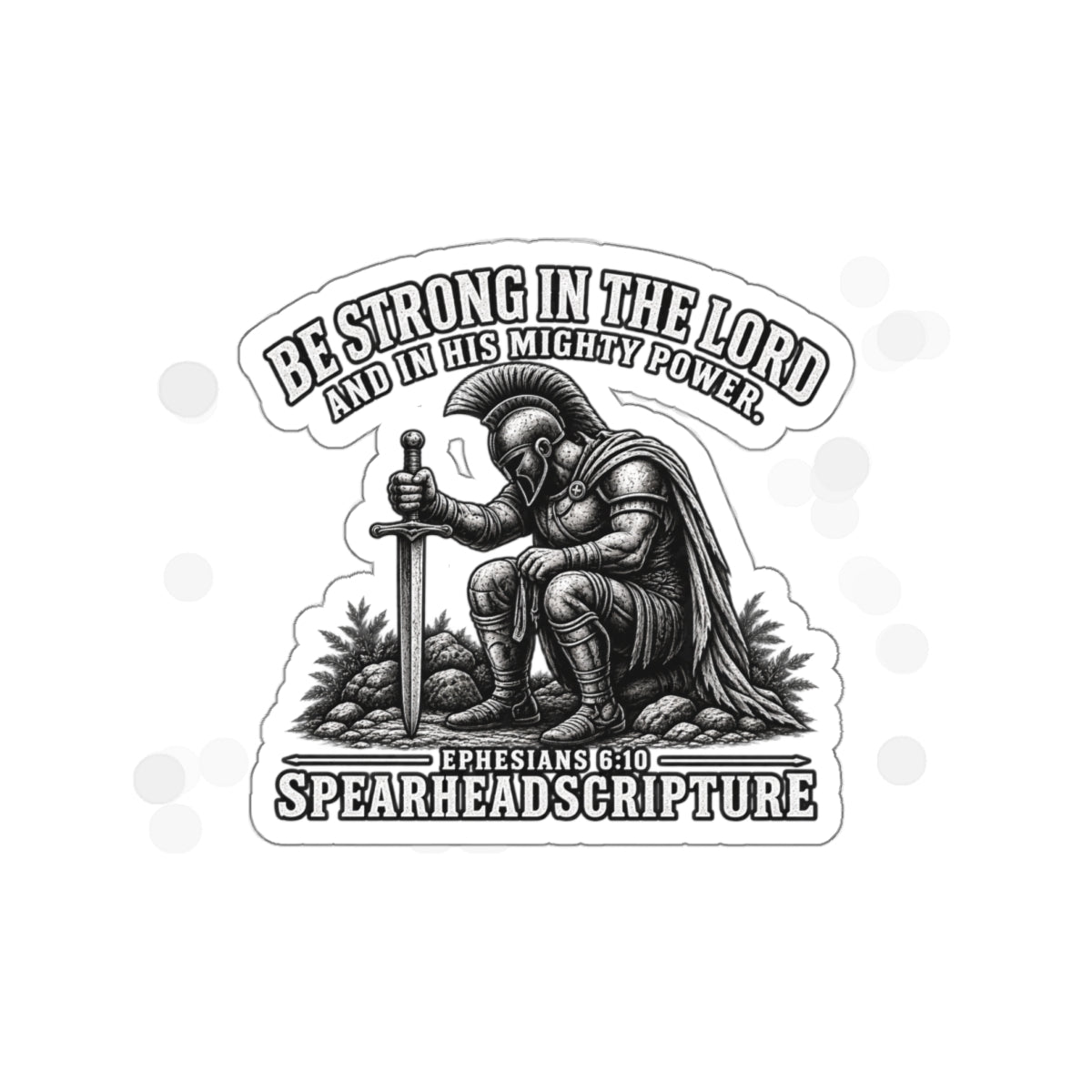 Christian Warrior Sticker — "Be Strong in the Lord" Ephesians 6:10 Die-Cut Sticker