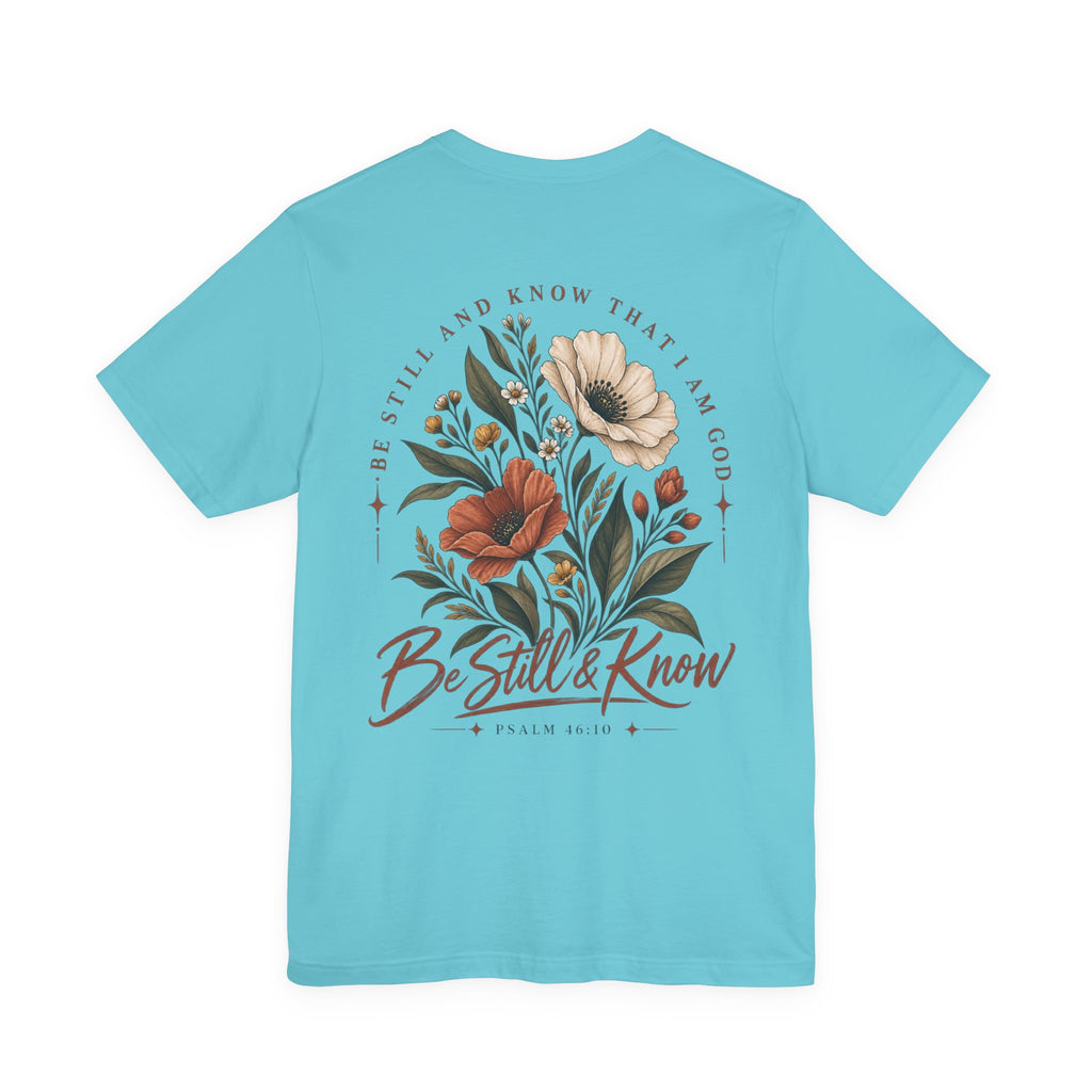 Be Still & Know Floral Tee – Psalm 46:10 Christian Graphic T-Shirt