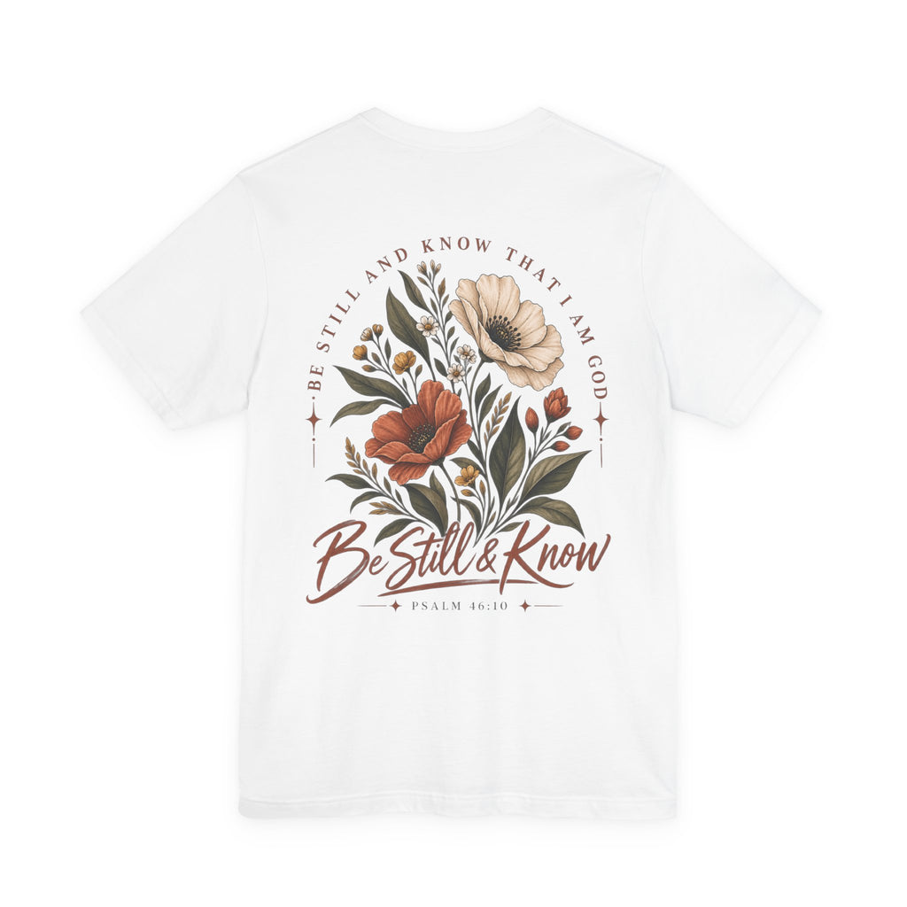 Be Still & Know Floral Tee – Psalm 46:10 Christian Graphic T-Shirt