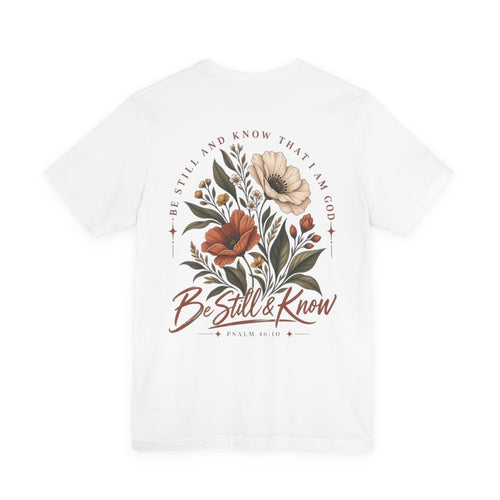 Be Still & Know Floral Tee – Psalm 46:10 Christian Graphic T-Shirt