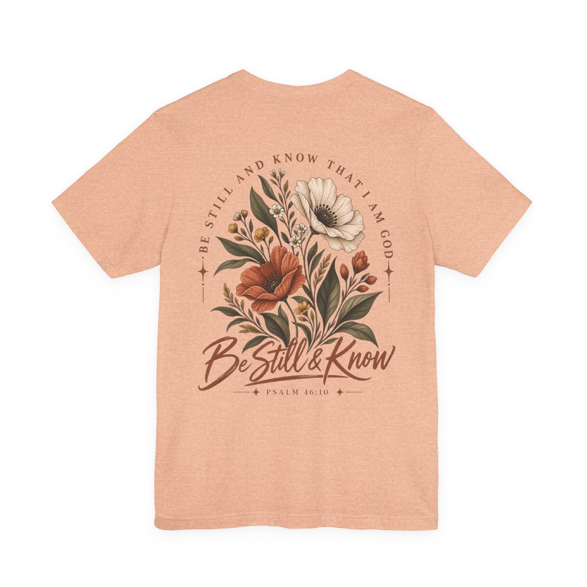 Be Still & Know Floral Tee – Psalm 46:10 Christian Graphic T-Shirt