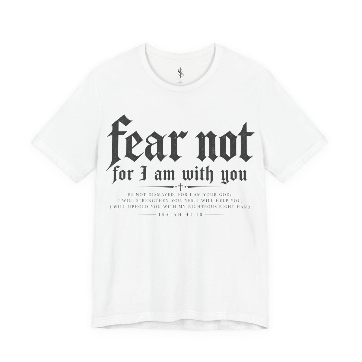 Fear Not, for I Am With You Tee