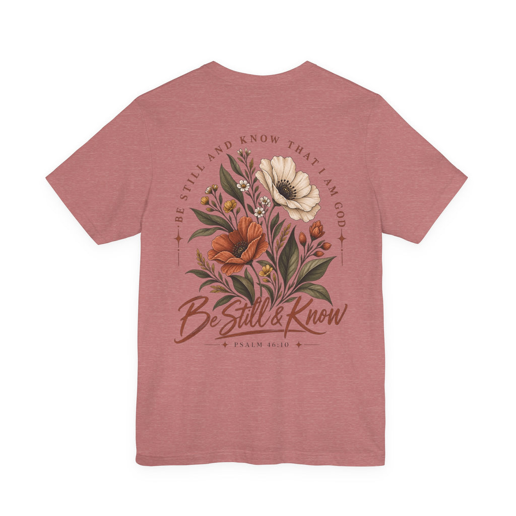 Be Still & Know Floral Tee – Psalm 46:10 Christian Graphic T-Shirt