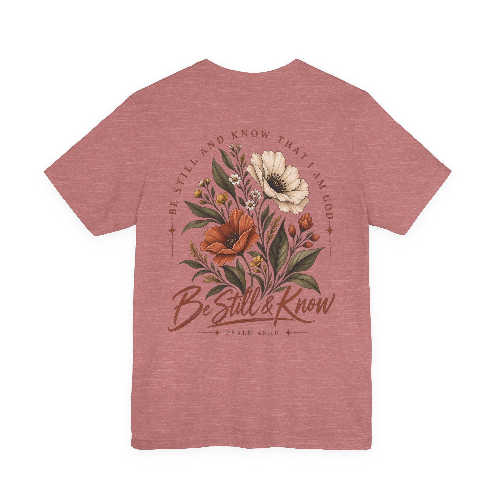 Be Still & Know Floral Tee – Psalm 46:10 Christian Graphic T-Shirt