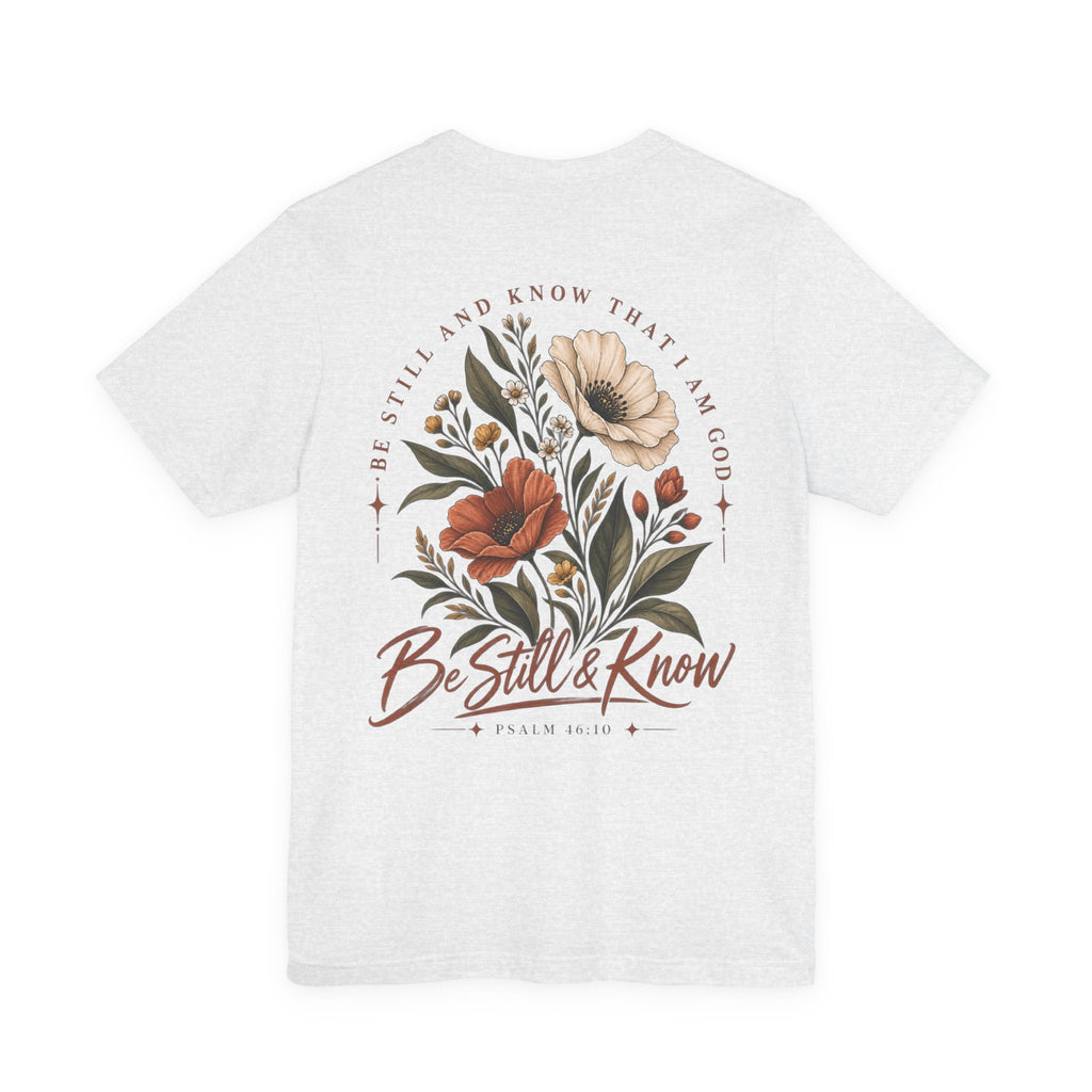 Be Still & Know Floral Tee – Psalm 46:10 Christian Graphic T-Shirt