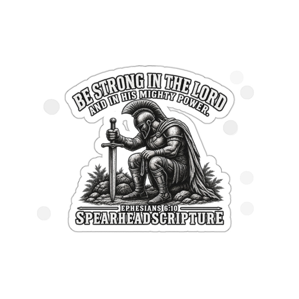 Christian Warrior Sticker — "Be Strong in the Lord" Ephesians 6:10 Die-Cut Sticker